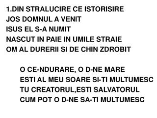 1.DIN STRALUCIRE CE ISTORISIRE JOS DOMNUL A VENIT ISUS EL S-A NUMIT