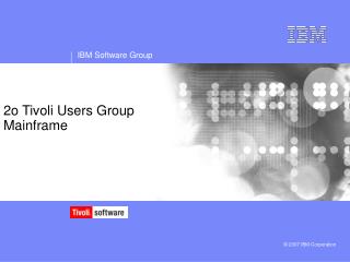 2o Tivoli Users Group Mainframe