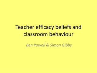 Teacher efficacy beliefs and classroom behaviour