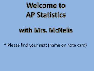 Welcome to AP Statistics with Mrs. McNelis