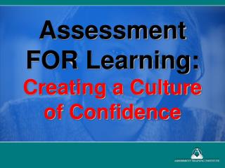 Assessment FOR Learning: Creating a Culture of Confidence