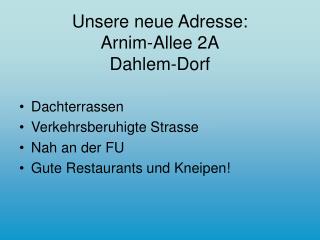 Unsere neue Adresse: Arnim-Allee 2A Dahlem-Dorf