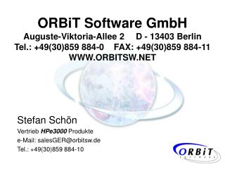 Stefan Schön Vertrieb HPe3000 Produkte e-Mail: salesGER@orbitsw.de Tel.: +49(30)859 884-10