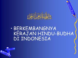 BERKEMBANGNYA KERAJAN HINDU-BUDHA DI INDONESIA