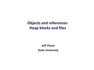 Objects and references: H eap blocks and files
