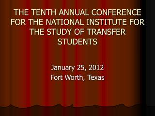 THE TENTH ANNUAL CONFERENCE FOR THE NATIONAL INSTITUTE FOR THE STUDY OF TRANSFER STUDENTS