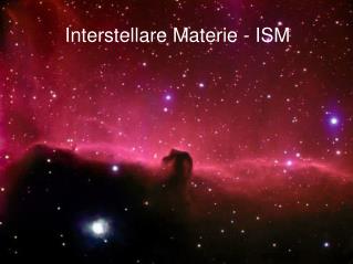 Interstellare Materie - ISM