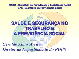 MPAS - Ministério da Previdência e Assistência Social SPS - Secretaria de Previdência Social