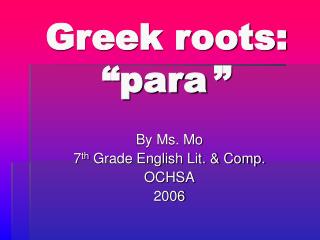 Greek roots: “para ”