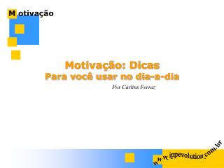 Motivação: Dicas Para você usar no dia-a-dia