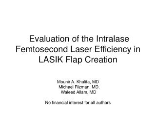 Evaluation of the Intralase Femtosecond Laser Efficiency in LASIK Flap Creation
