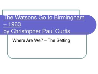The Watsons Go to Birmingham – 1963 by Christopher Paul Curtis