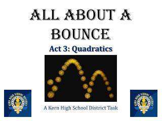 All About a Bounce Act 3: Quadratics