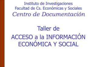 Instituto de Investigaciones Facultad de Cs. Económicas y Sociales Centro de Documentación