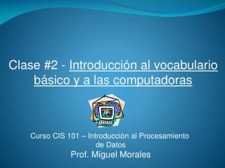 Clase # 2 - Introducción al vocabulario básico y a las computadoras