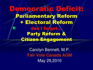 Carolyn Bennett, M.P. Fair Vote Canada AGM May 29,2010