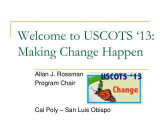 Welcome to USCOTS ‘13: Making Change Happen