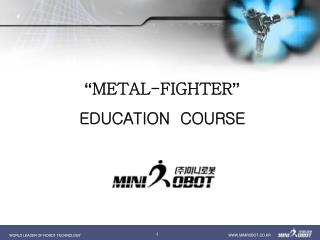 “ METAL-FIGHTER ” EDUCATION COURSE