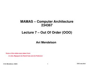 MAMAS – Computer Architecture 234367 Lecture 7 – Out Of Order (OOO)