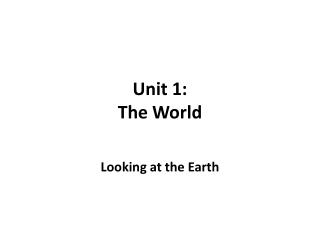 Unit 1: The World