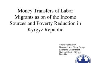 Choro Doolotaliev Research and Study Group Economic Department National Bank of Kyrgyz Republic