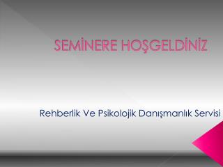 SEMİNERE HOŞGELDİNİZ