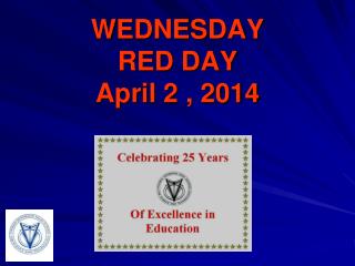 WEDNESDAY RED DAY April 2 , 2014