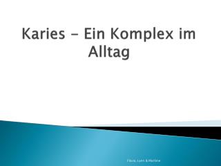 Karies - Ein Komplex im Alltag