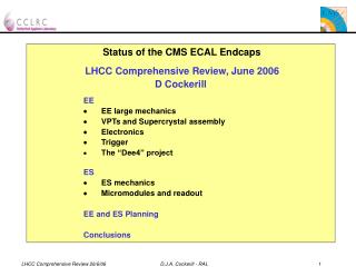 Status of the CMS ECAL Endcaps LHCC Comprehensive Review, June 2006 D Cockerill