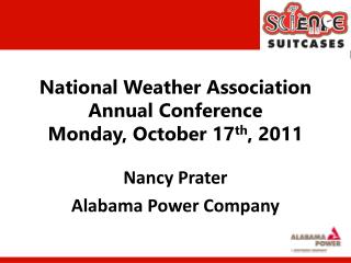 National Weather Association Annual Conference Monday, October 17 th , 2011