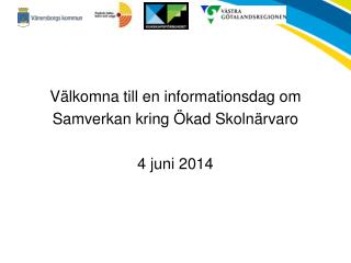 Välkomna till en informationsdag om Samverkan kring Ökad Skolnärvaro 4 juni 2014