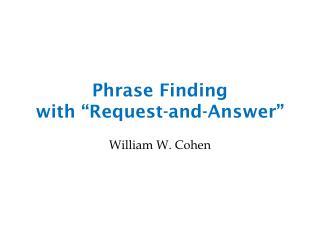 Phrase Finding with “ Request-and-Answer”