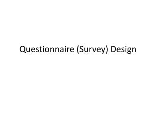 Questionnaire (Survey) Design