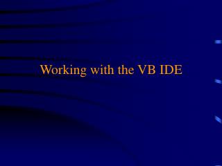 Working with the VB IDE