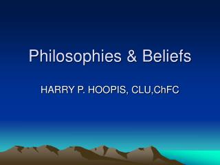 Philosophies &amp; Beliefs