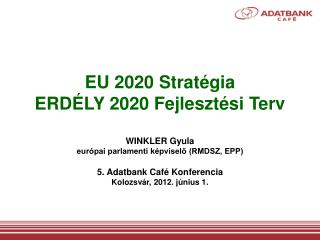 EU 2020 Stratégia ERDÉLY 2020 Fejlesztési Terv