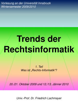 Trends der Rechtsinformatik 1. Teil Was ist „Rechts-Informatik“?