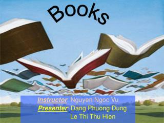 Instructor : Nguyen Ngoc Vu Presenter : Dang Phuong Dung Le Thi Thu Hien
