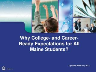 Why College- and Career-Ready Expectations for All Maine Students ?