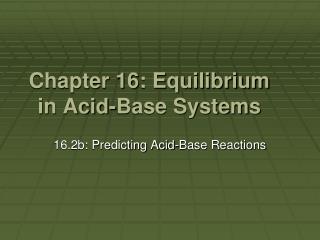 Chapter 16: Equilibrium in Acid-Base Systems