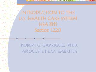 INTRODUCTION TO THE U.S. HEALTH CARE SYSTEM HSA 3111 Section 1220