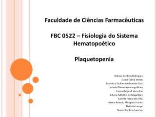Faculdade de Ciências Farmacêuticas FBC 0522 – Fisiologia do Sistema Hematopoético Plaquetopenia