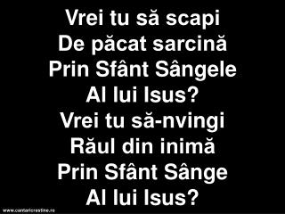 E puterea ce minuni face Sângele Mielului E puterea ce minuni face În scump Sângele al Mielului .