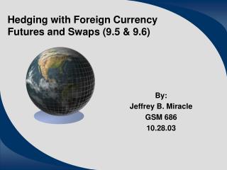 Hedging with Foreign Currency Futures and Swaps (9.5 &amp; 9.6)