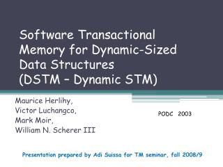 Software Transactional Memory for Dynamic-Sized Data Structures (DSTM – Dynamic STM)