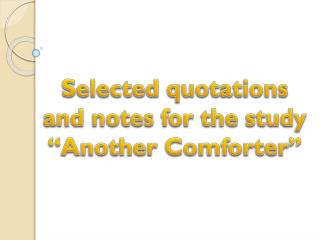 Selected quotations and notes for the study “Another Comforter”