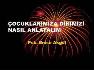 ÇOCUKLARIMIZA DİNİMİZİ NASIL ANLATALIM