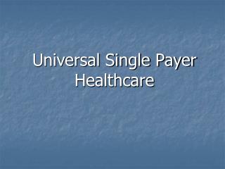 Universal Single Payer Healthcare