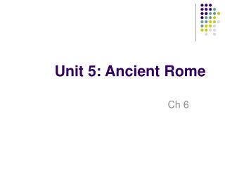 Unit 5: Ancient Rome