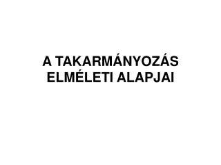 A TAKARMÁNYOZÁS ELMÉLETI ALAPJAI